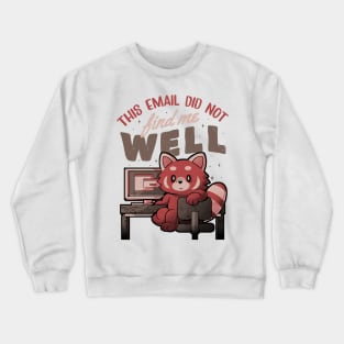 This Email Did Not Find Me Well - Funny Sarcastic Red Panda Working Gift Crewneck Sweatshirt